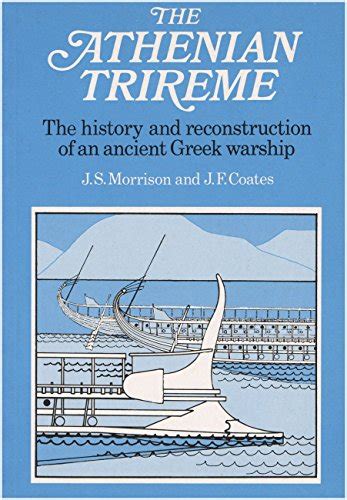 Buy The Athenian Trireme: The History and Reconstruction of an Ancient ...