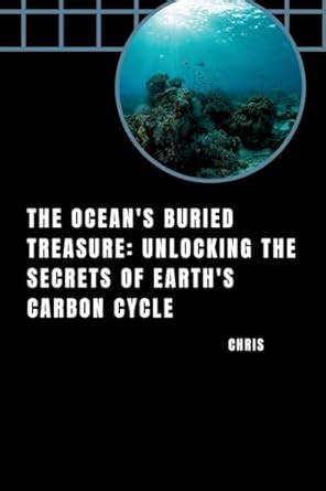 The Ocean's Buried Treasure: Unlocking the Secrets of Earth's Carbon ...