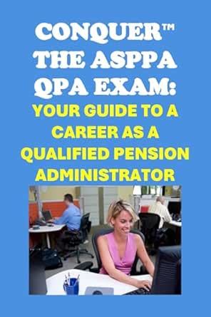 Conquer the ASPPA QPA Exam: Your Guide to a Career as a Qualified ...