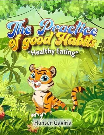 The Practice of Good Habits "Healthy Eating": Healthy Eating, children ...