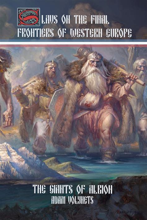 Slavs on the Final Frontiers of Western Europe: “The Giants of Albion ...
