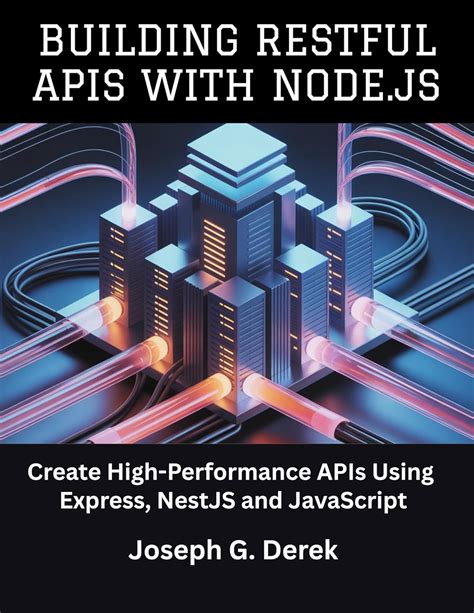 Building Restful Apis With Node.Js: Create High-Performance APIs Using ...