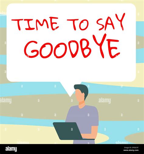 Handwriting text Time To Say Goodbye, Concept meaning Bidding Farewell ...