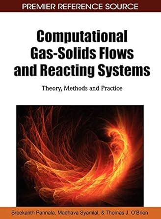 Computational Gas-solids Flows and Reacting Systems: Theory, Methods ...