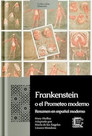 Frankenstein o el Prometeo moderno: Resumen en español moderno (Spanish ...