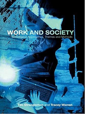Work and Society: Sociological Approaches, Themes and Methods eBook ...