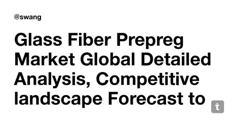 Glass Fiber Prepreg Market Global Detailed Analysis, Competitive ...