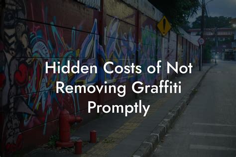 Hidden Costs of Not Removing Graffiti Promptly - Commercial Graffiti Removal London | Sameday ...