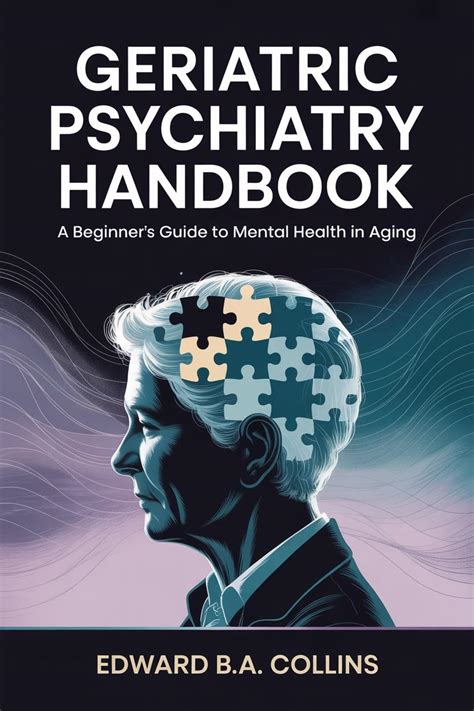 Geriatric Psychiatry Handbook: A Beginner's Guide to Mental Health in ...