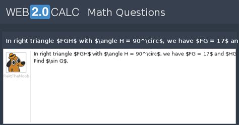 View question - In right triangle $FGH$ with $\angle H = 90^\circ$, we ...