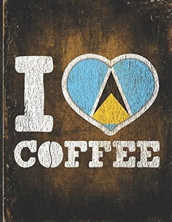 Buy I Heart Coffee: Saint Lucia Flag I Love Saint Lucian Coffee Tasting ...