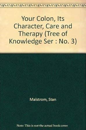 Buy Your Colon, Its Character, Care and Therapy (Tree of Knowledge Ser ...