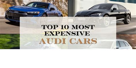 Top 10 Most Expensive Audi Cars - MySugarExotics