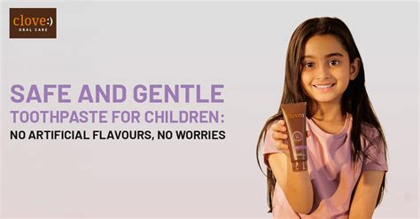 Safe and Gentle Toothpaste for Children: No Artificial Flavours, No Wo