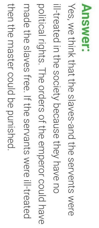 why do you think slaves and servents were I'll treated? do you think ...