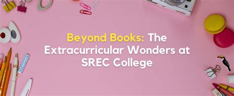 Beyond Books: The Extracurricular Wonders at SREC College