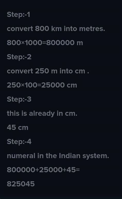 convert 800 km 250m 45 cm into cm write as numeral in the Indian systin ...