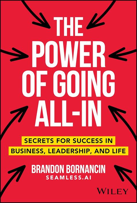Buy The Power of Going All-In: Secrets for Success in Business ...
