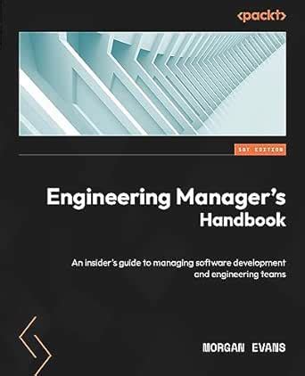 Engineering Manager's Handbook: An insider’s guide to managing software ...