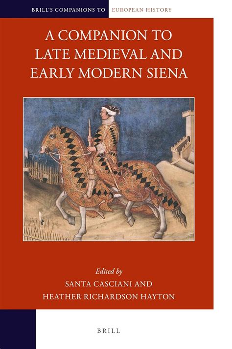 Buy A Companion to Late Medieval and Early Modern Siena: 23 (Brill's ...