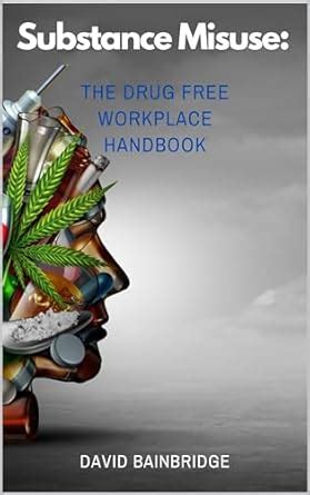 Substance Misuse: The Drug Free Workplace Handbook eBook : Bainbridge ...
