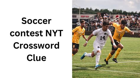 Soccer contest NYT Crossword Clue - January 1 2025