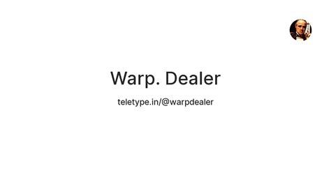 Warp. Dealer — Teletype