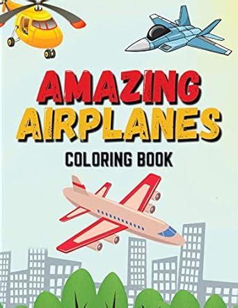 Amazing Airplanes Coloring Book: Beautiful Coloring Pages of Airplanes ...