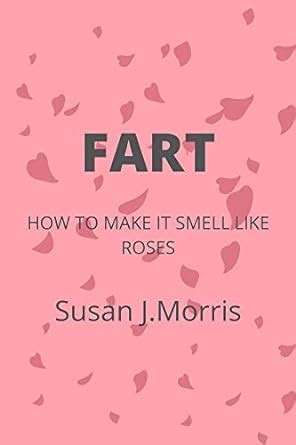 FART How to make it smell like roses : How to stop your fart from ...
