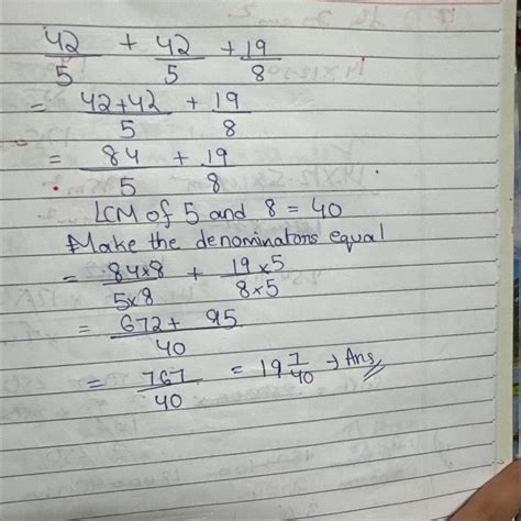 (42/5 + 42/5 + 19/8)step by step solution please give correct answer ...