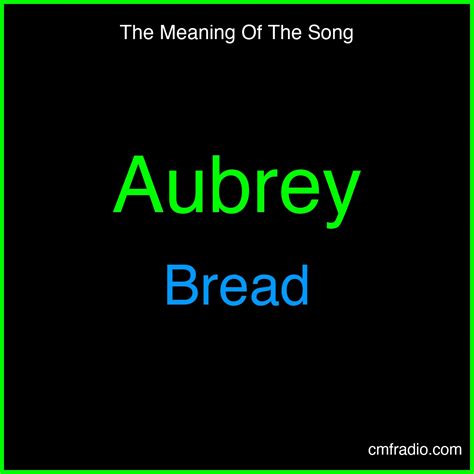 Aubrey Song Meaning - Bread | Lyrics Analysis