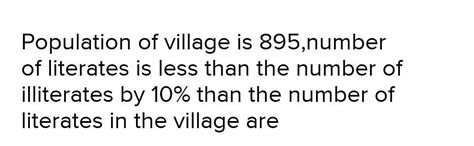 population of a village is 895.number of literate is less than the ...