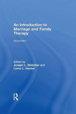 An Introduction to Marriage and Family Therapy eBook : Wetchler, Joseph ...