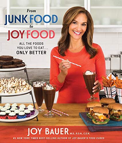 From Junk Food to Joy Food: All the Foods You Love to Eat......Only ...