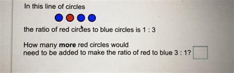 Solved: In this line of circles the ratio of red circies to blue ...