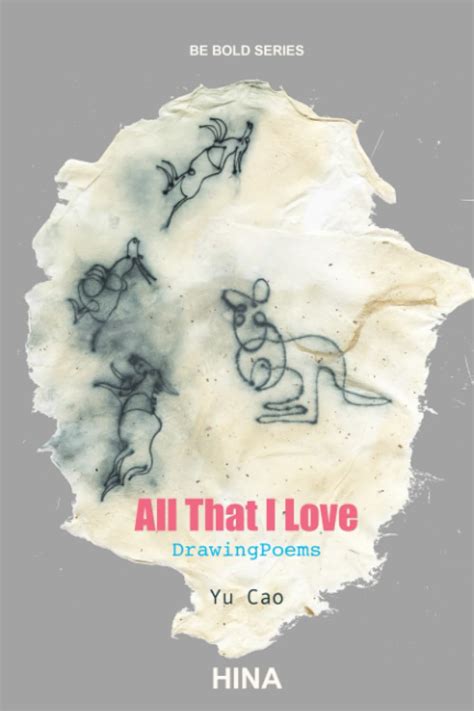 Buy All That I Love: DrawingPoems (Be Bold) Book Online at Low Prices ...