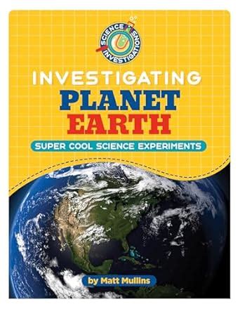 Investigating Planet Earth: Super Cool Science Experiments (21st ...