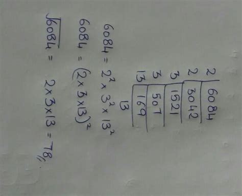Use factorization method to find the square root of 6084 - Brainly.in