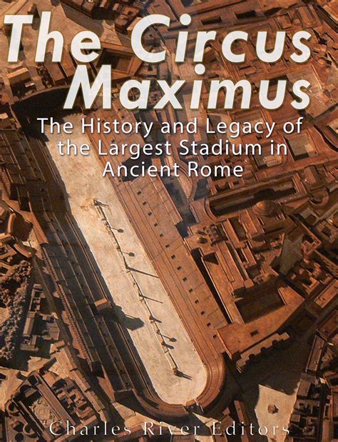 Buy The Circus Maximus: The History and Legacy of the Largest Stadium ...