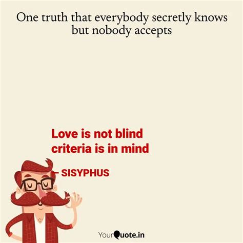 Love is not blind criter... | Quotes & Writings by SISYPHUS | YourQuote