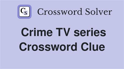 Crime TV series - Crossword Clue Answers - Crossword Solver