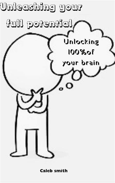 Unleashing your full potential : Unlocking 100% of your brain eBook ...