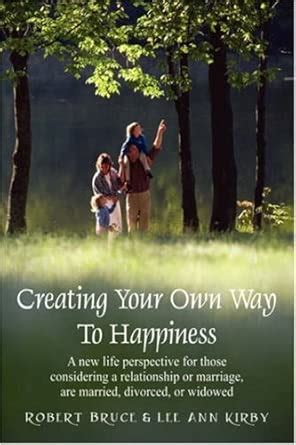 Creating Your Own Way to Happiness: For Those Considering Getting ...