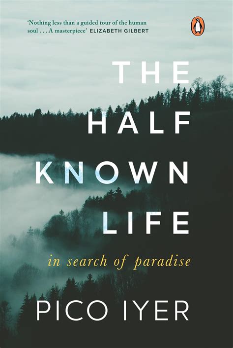Review of Pico Iyer’s The Half-Known Life: In Search of Paradise: A ...