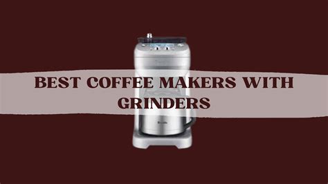 Best Coffee Makers With Grinders 2026 – Coffee Machine Reviews & All ...