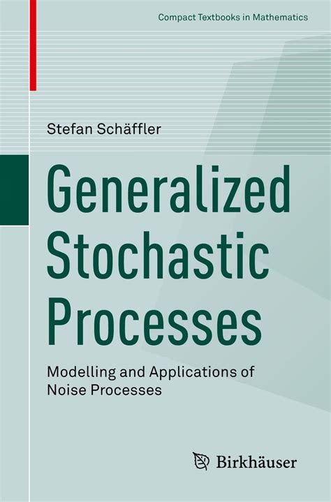 Generalized Stochastic Processes: Modelling and Applications of Noise ...