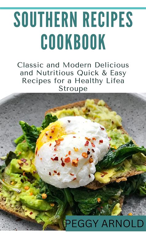Southern Recipes Cookbook: Classic and Modern Delicious and Nutritious ...