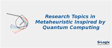 Best Topics in Metaheuristic Inspired by Quantum Computing | S-Logix