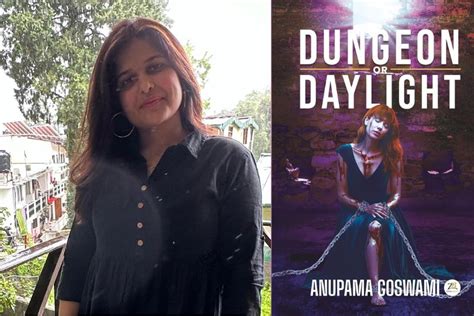 Interview with Anupama Goswami, Author of “Dungeon or Daylight” | FrontList