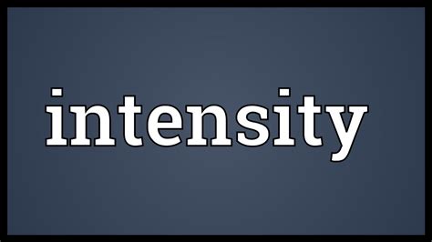 Image result for Define Intensity